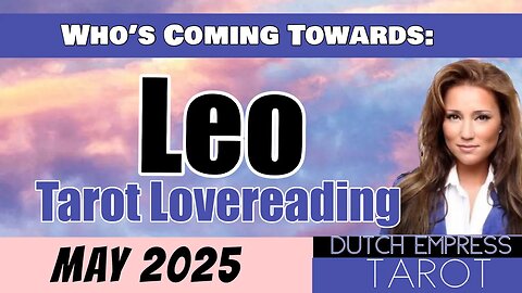 LEO ♌️ WHO’S COMING TOWARDS YOU?💕Tarot Love Reading | May 2025
