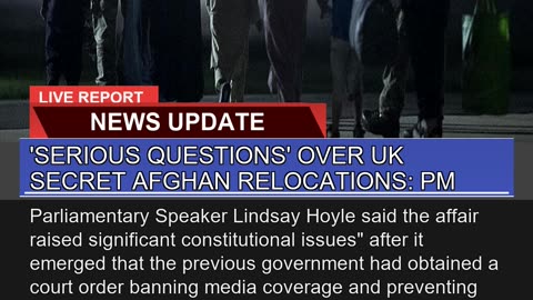 Serious Questions Over UK Secret Afghan Relocati