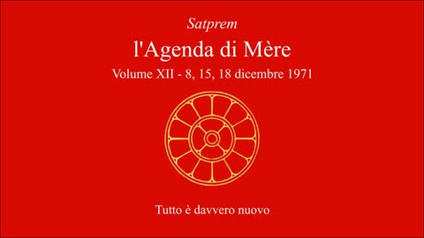 Satprem - l'Agenda di Mère - V12 - 1971-12-08 a 18 - Tutto è davvero nuovo