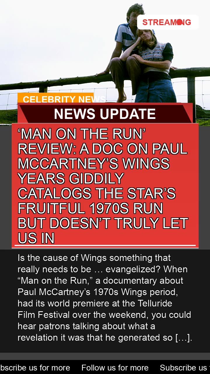 Man on the Run Review a Doc on Paul Mccartneys