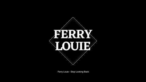 Ferry Louie - Stop Looking Back