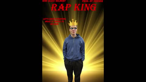 GOD Alex Gilbert - Rap King (Prod. by Deeser)
