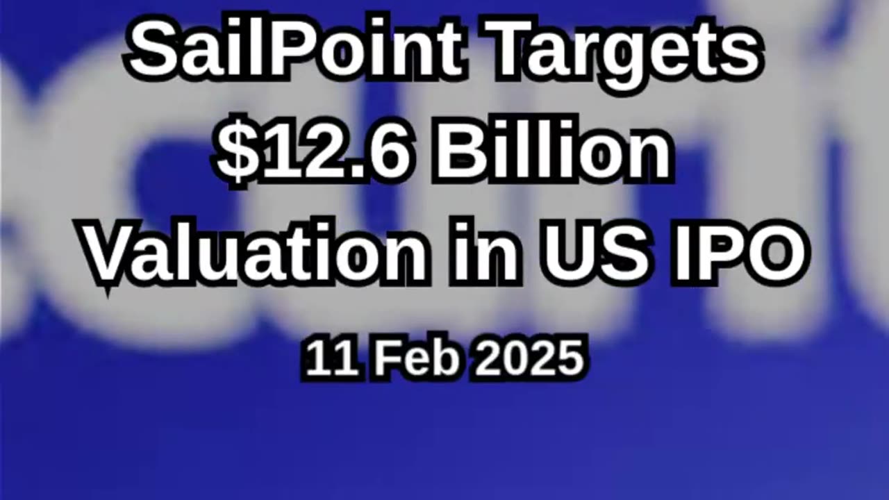 SailPoint Targets $12.6 Billion Valuation in US IPO
