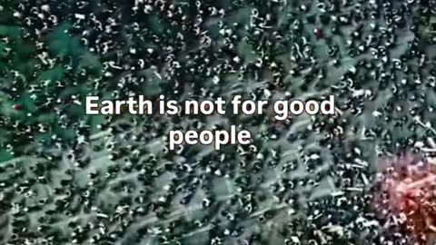 Earth is not for good people