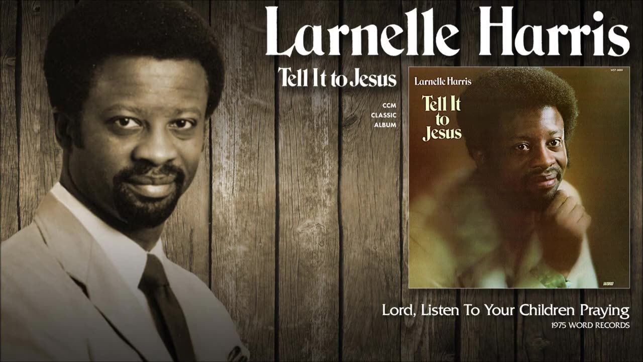 Larnelle Harris - Lord, Listen To Your Children Praying