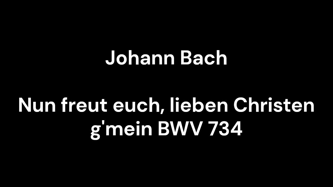Nun freut euch, lieben Christen g'mein BWV 734