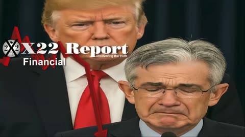 X22 Report: Fake News Trying To Convince The People The Fed Is United Against Trump .......