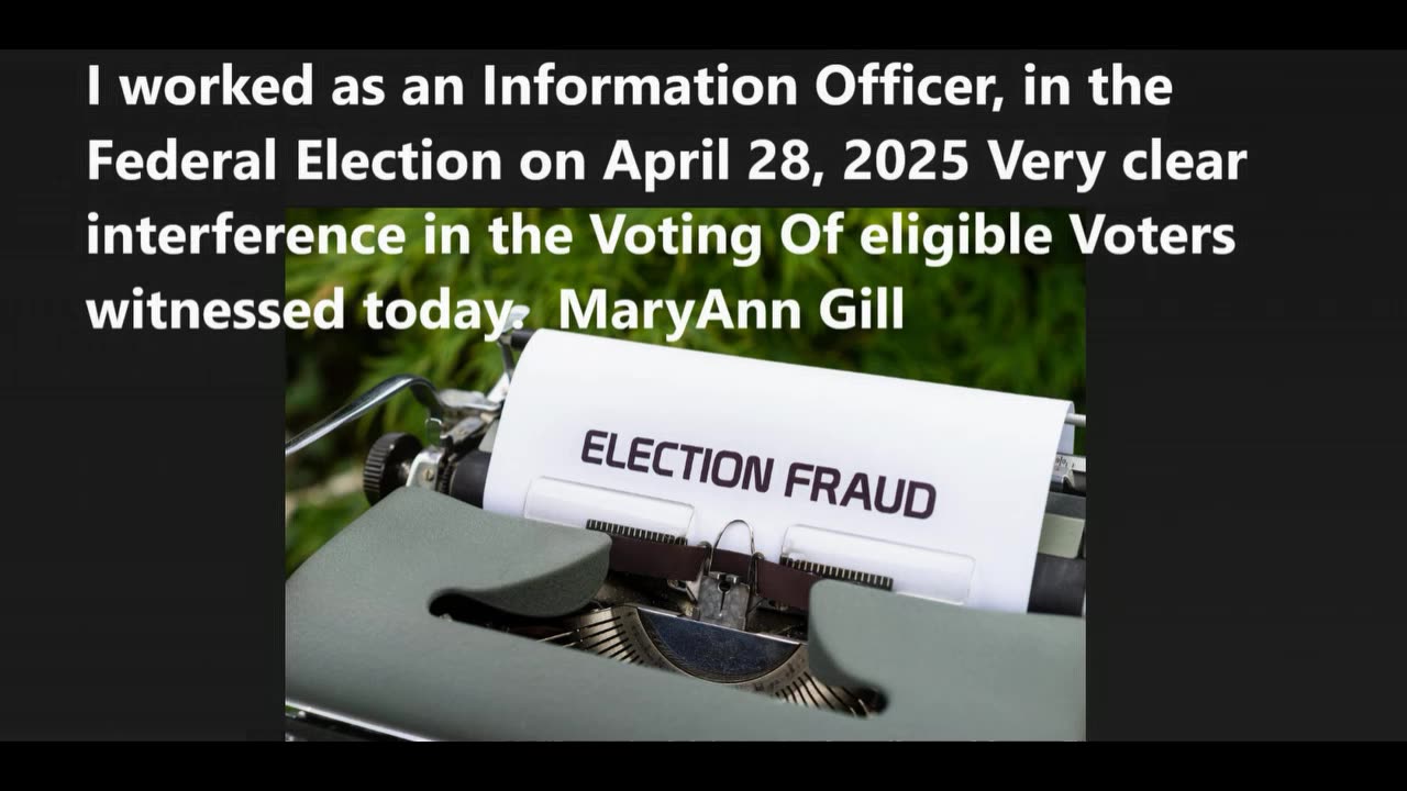 Selection Fraud by MaryAnn Gill an Information Officer, Federal Election on April 28