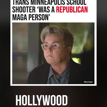 Rosie O'Donnell Claims the Trans Shooter Was WHAT?