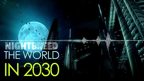 NIGHTBREED: THE WORLD IN 2030