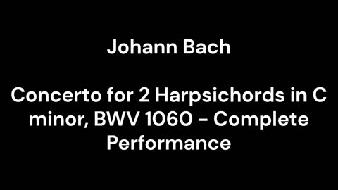 Concerto for 2 Harpsichords in C minor, BWV 1060 - Complete Performance