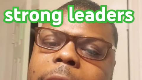 weak men hate strong leaders