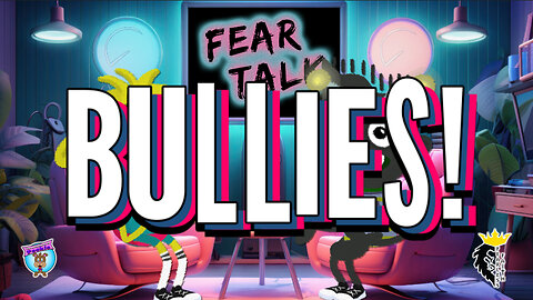 Fearless Faith - Fear Talk: Bullies