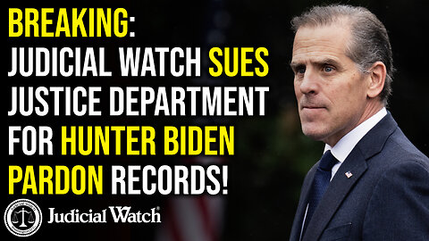 BREAKING: Judicial Watch Sues Justice Department for Hunter Biden Pardon Records!