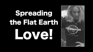 [Aug 24, 2017] Feeling the love Flat Earth style.