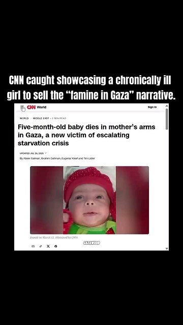 CNN caught showcasing a chronically ill girl to sell the “famine in Gaza” narrative. (GAZAWOOD)