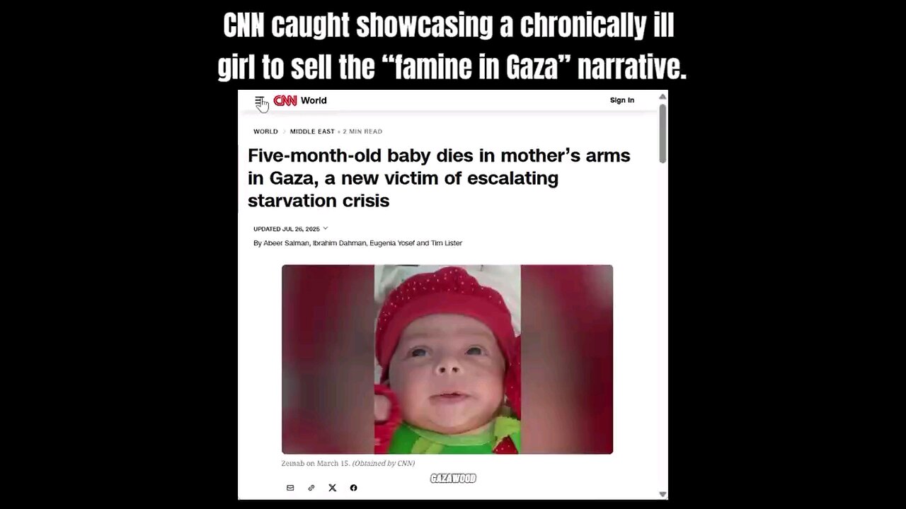 CNN caught showcasing a chronically ill girl to sell the “famine in Gaza” narrative. (GAZAWOOD)