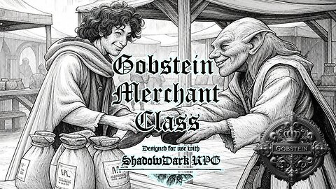 Gobstein Merchant Class for use with Shadowdark! - Design with us!