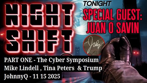 JUAN O SAVIN - The Cyber Symposium Lindell Tina Peters- JohnnyQ 11 15 2025
