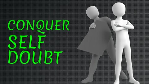 Conquering Self Doubt | A Psychology Guide