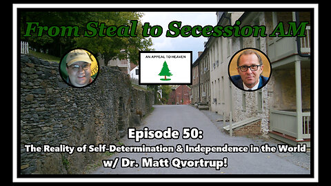 From Steal to Secession AM - Ep. 50: The Reality of Self-Determination and Independence in the World