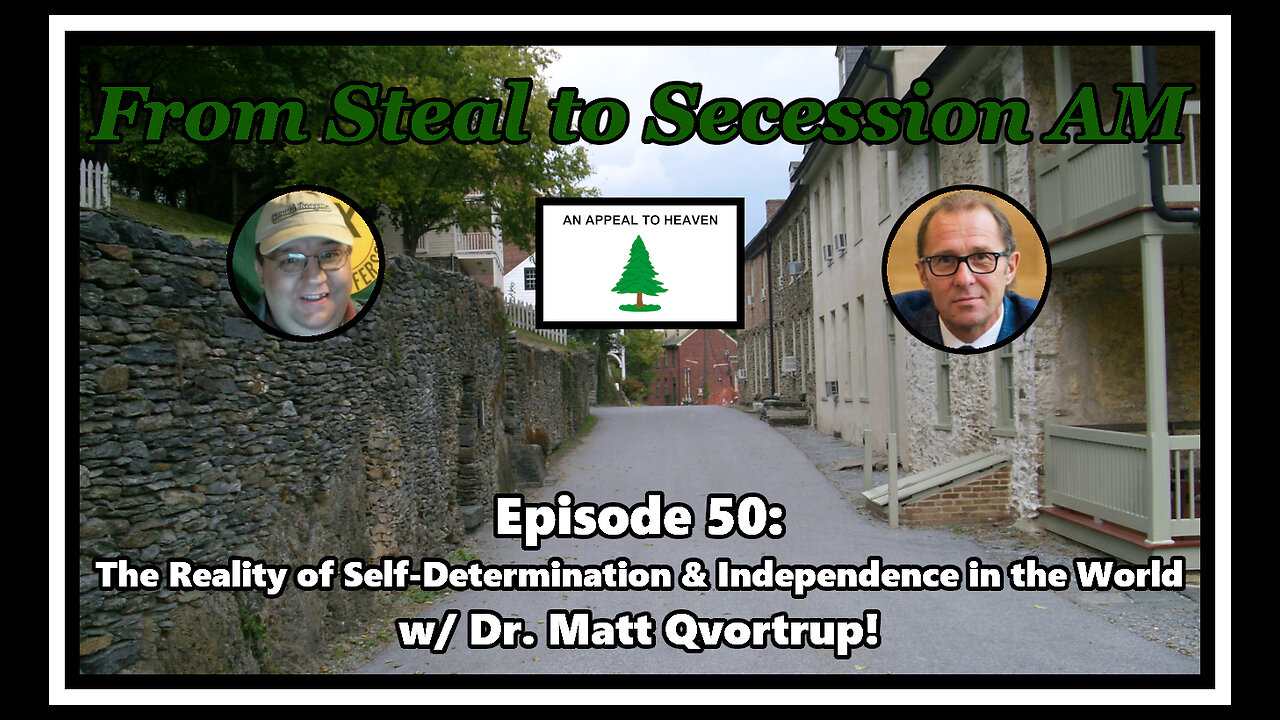 From Steal to Secession AM - Ep. 50: The Reality of Self-Determination and Independence in the World