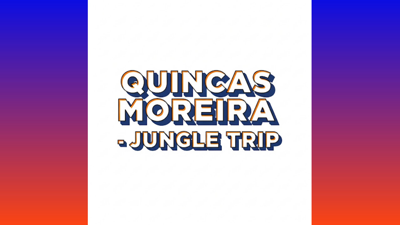 QUINCAS MOREIRA - JUNGLE TRIP
