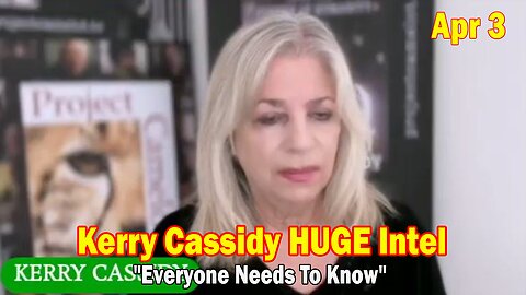 Kerry Cassidy & Kimberly Crail HUGE Intel Apr 3: "Everyone Needs To Know"