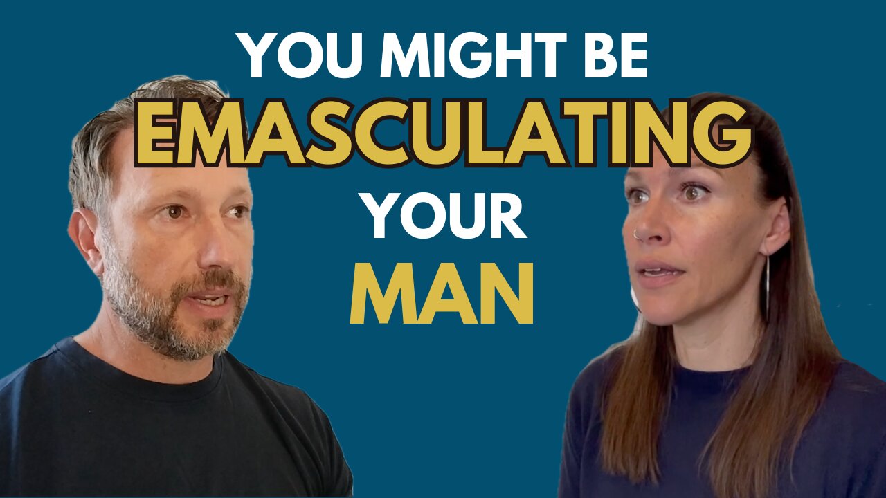 Are You Emasculating Your Man Without Realizing It?