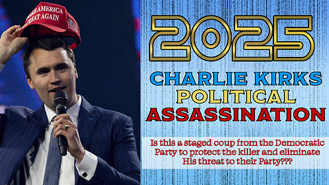 Charlie Kirk's Political Assassination