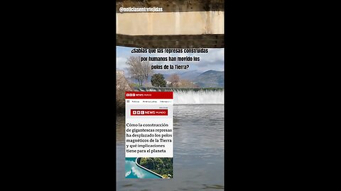 ¿Sabías que las represas construidas por humanos han movido los polos de la Tierra?