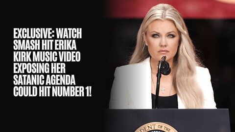EXCLUSIVE: Watch Smash Hit Erika Kirk Music Video Exposing Her Satanic Agenda Could Hit Number 1!