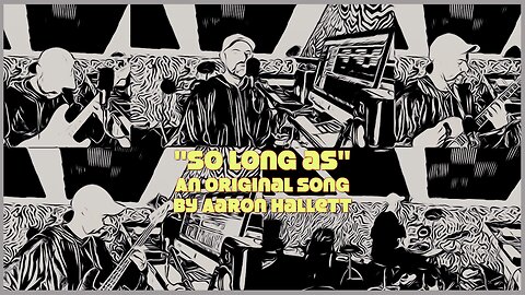 "So Long As" an Original Song by Aaron Hallett