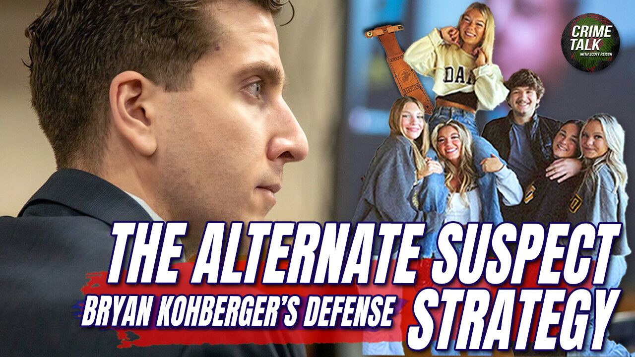 Kohberger Defense: The Alternate Suspect Strategy – Why Now?
