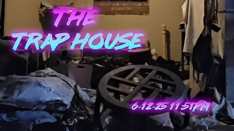 6/12/25 11:51pm Trap House 🏠