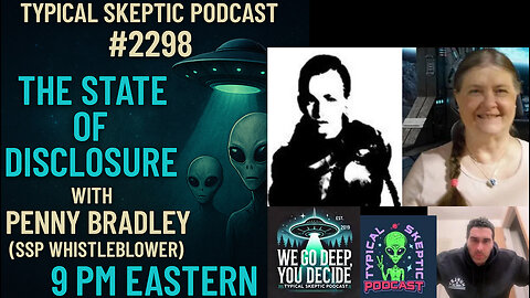 The State of Disclosure – With Penny Bradley - SSP Whistleblower - Typical Skeptic # 2298