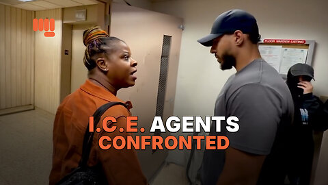 ICE AGENTS CONFRONTED
