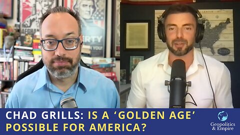 Chad Grills: Is a 'Golden Age' Possible for America?