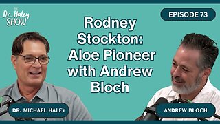 About Rodney Stockton the Aloe Pioneer with Andrew Bloch Dr. Haley Show