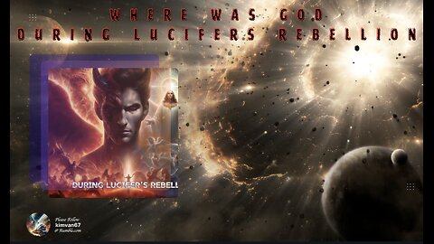 Where Was God During Lucifers Rebellion..