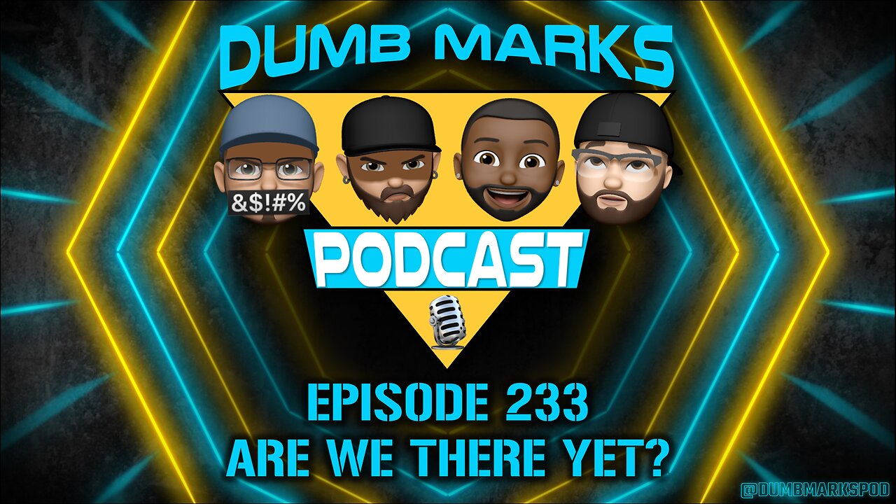 Episode 233 - Are We There Yet?