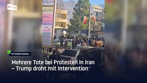 Mehrere Tote bei Protesten in Iran – Trump droht mit Intervention