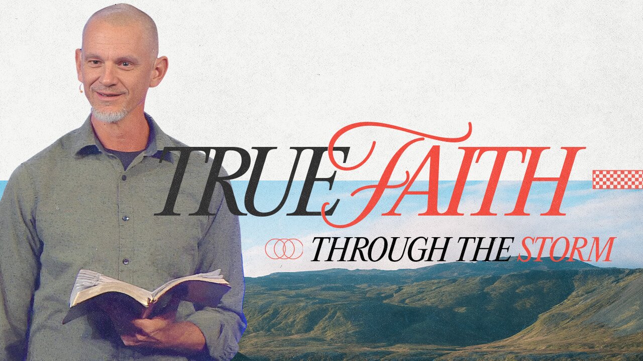 True Faith – Part 3: Through the Storm