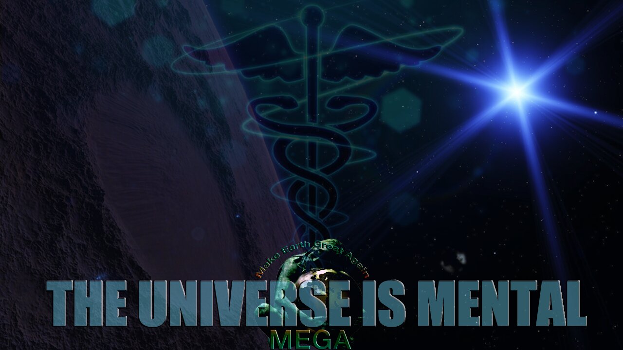 THE UNIVERSE IS MENTAL