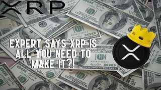 Expert Says XRP Is All You Need To Make It?!