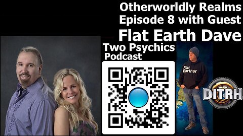 [twopsychics] Two Psychics Episode 8 Otherwordly Realms with Guest Flat Earth Dave [Mar 7, 2024]