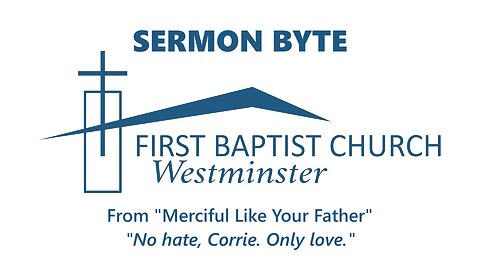 June 15, 2025 - Sunday AM Sermon Byte - "No hate, Corrie. Only love."
