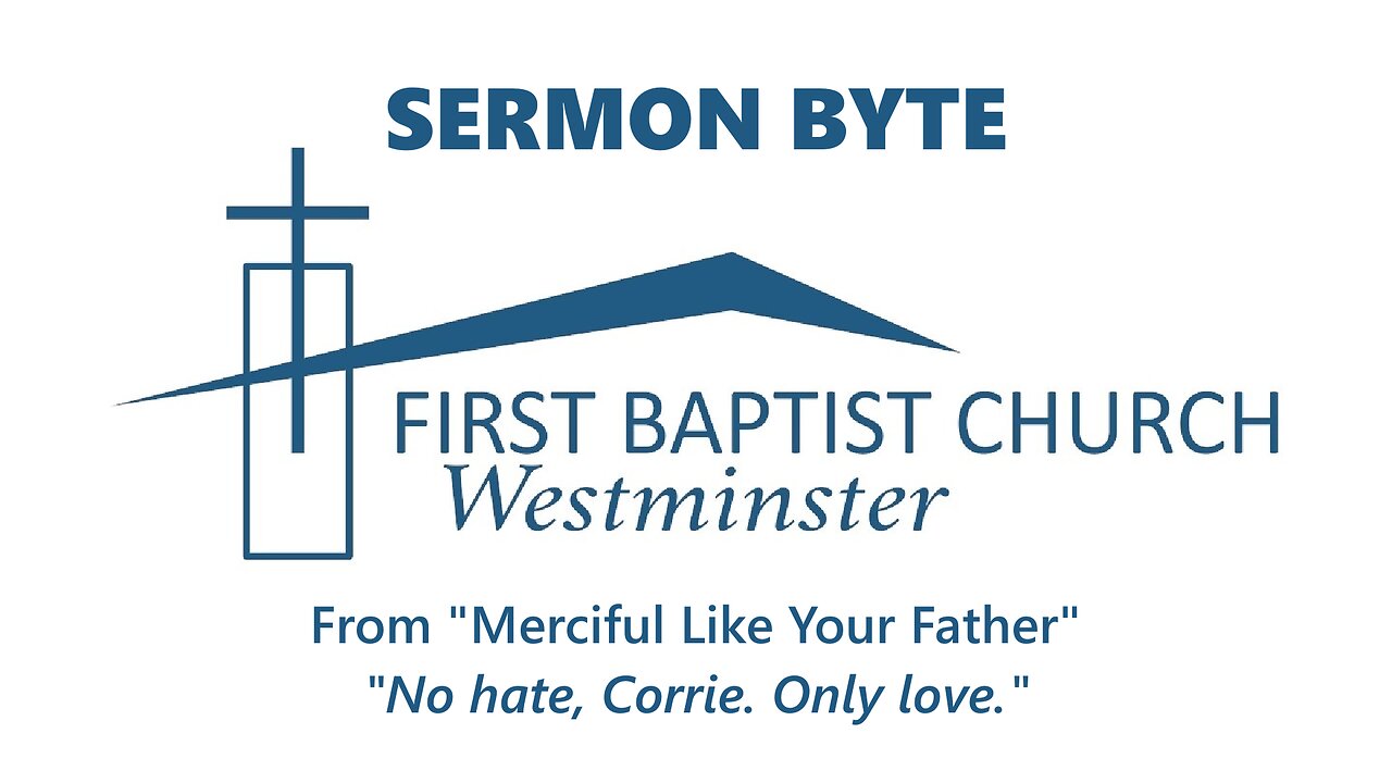 June 15, 2025 - Sunday AM Sermon Byte - "No hate, Corrie. Only love."