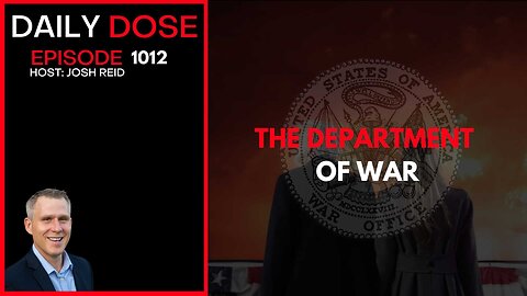 The Department of War | Ep. 1012 The Daily Dose