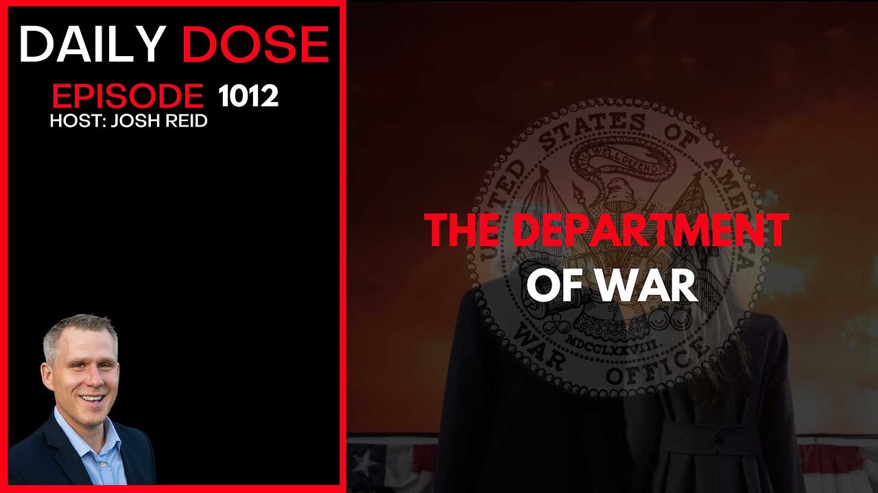 The Department of War | Ep. 1012 The Daily Dose